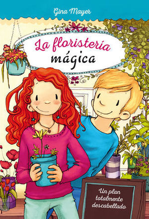 LA FLORISTERIA MAGICA.  UN PLAN TOTALMENTE DESCABELLADO