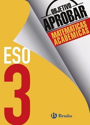 OBJETIVO APROBAR MATEMATICAS ACADEMICAS 3 ESO ED. 2016