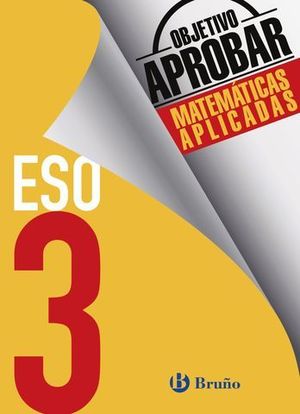 OBJETIVO APROBAR MATEMATICAS APLICADAS 3 ESO ED. 2016