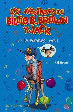 LAS AVENTURAS DE BILLIE B. BROWN Y JACK.   NO TE ENFADES, JACK !