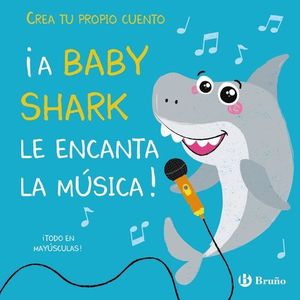 CREA TU PROPIO CUENTO. A BABY SHARK LE ENCANTA LA MSICA!