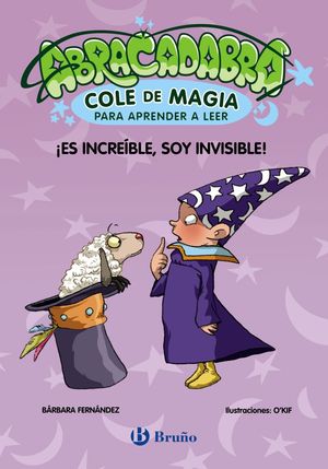 ABRACADABRA, COLE DE MAGIA PARA APRENDER A LEER, 4. ES INCREBLE, SOY INVISIBLE!