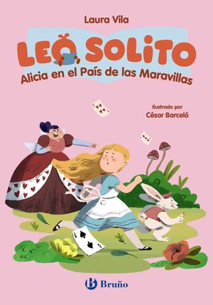 ALICIA EN EL PAIS DE LAS MARAVILLAS.  LEO SOLITO