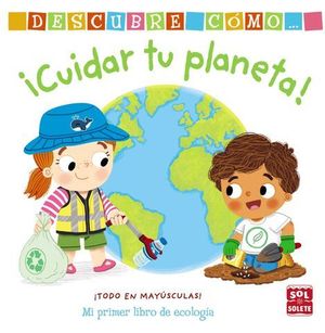 DESCUBRE CMO CUIDAR TU PLANETA