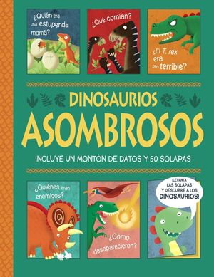 DINOSAURIOS ASOMBROSOS.  LIBRO CON SOLAPAS