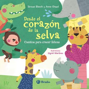 DESDE EL CORAZON DE LA SELVA.  CUENTOS PARA CRECER FELICES