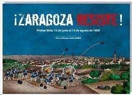 ZARAGOZA RESISTE! PRIMER SITIO: 15 DE JUNIO AL 14 DE  AGOSTO DE 1808