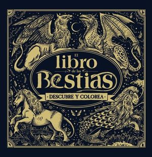 EL LIBRO DE LAS BESTIAS DESCUBRE Y COLOREA