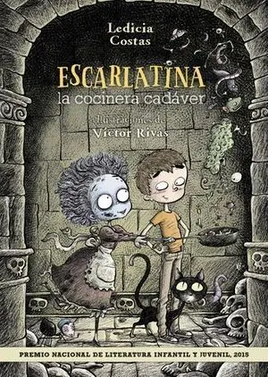 Escarlatina la Cocinera Cadaver. Premio Literatura Inf, y Juv, 2015