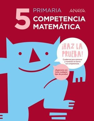 COMPETENCIA MATEMATICA 5 EP SERIE HAZ LA PRUEBA  ED. 2017