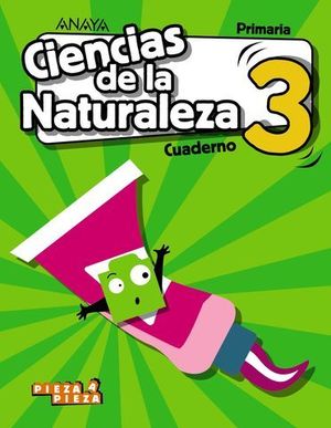 CUADERNO CIENCIAS NATURALEZA 3 EP PIEZA A PIEZA ED. 2018