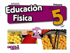 EDUCACION FISICA 5 EP PIEZA A PIEZA ED. 2018