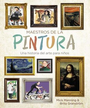 MAESTROS DE LA PINTURA.  UNA HISTORIA DEL ARTE PARA NIOS