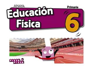 EDUCACION FISICA 6 EP PIEZA A PIEZA ED. 2019