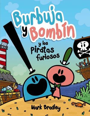 BURBUJA Y BOMBIN Y LOS PIRATAS FURIOSOS