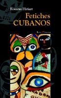 FETICHES CUBANOS (ICARIA LITERARIA N�45)