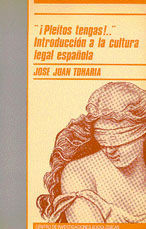 PLEITOS TENGAS!... INTRODUCCION A LA CULTURA LEGAL ESPAOLA