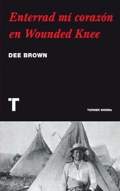 ENTERRAD MI CORAZON EN WOUNDED KNEE