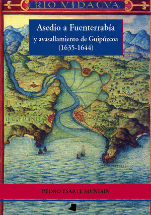 ASEDIO A FUENTERRABIA Y AVASALLAMIENTO DE GUIPUZCOA ( 1653-1644 )