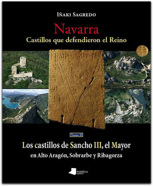 NAVARRA CASTILLOS QUE DEFENDIERON EL REINO TOMO II