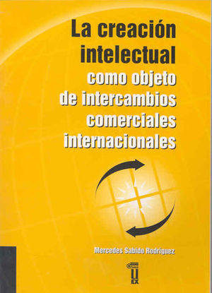 CREACION INTELECTUAL COMO OBJETO DE INTERCAMBIOS COMERCIALES