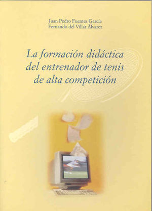 FORMACION DIDACTICA DEL ENTRENADOR DE TENIS DE ALTA COMPETICION, LA