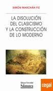 *N.D.* DISOLUCION DEL CLASICISMO Y LA CONSTRUCCION DE LO MODERNO