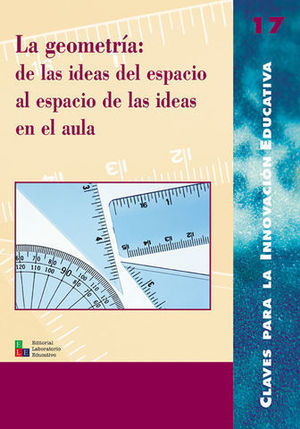 GEOMETRIA: DE LAS IDEAS DEL ESPACIO AL ESPACIO DE LAS IDEAS EN EL AULA