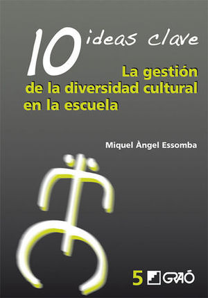 10 IDEAS CLAVE LA GESTION DE LA DIVERSIDAD CULTURAL EN LA ESCUELA