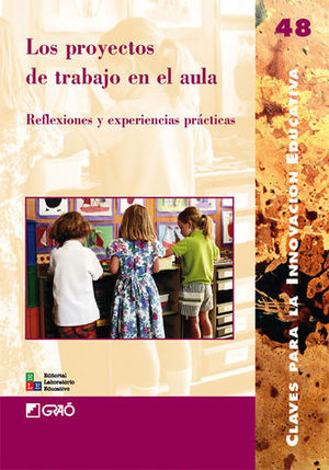 LOS PROYECTOS DE TRABAJO EN EL AULA: REFLEXIONES Y EXPERIENCIAS