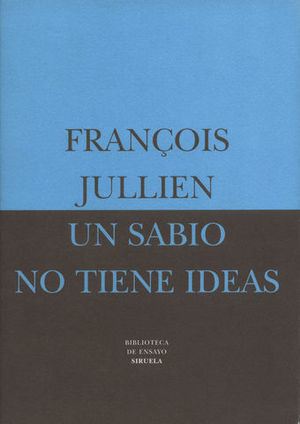 UN SABIO NO TIENE IDEAS