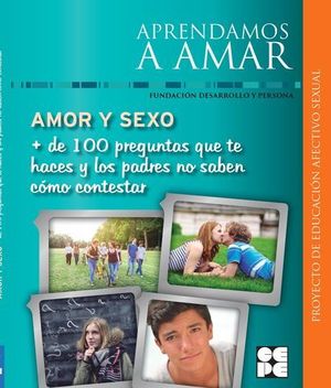APRENDAMOS A AMAR: AMOR Y SEXO MAS DE 100 PREGUNTAS
