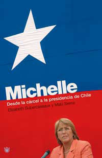 MICHELLE. DESDE LA CARCEL A LA PRESIDENCIA DE CHILE
