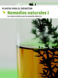 REMEDIOS NATURALES I. PLANTAS PARA EL BIENESTAR