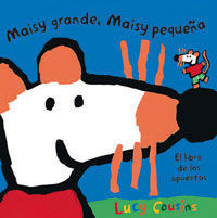 MAISY GRANDE, MAISY PEQUEA EL LIBRO DE LOS OPUESTOS