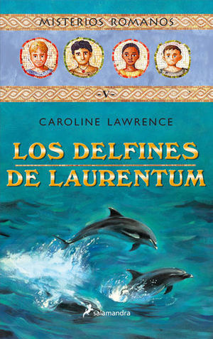 DELFINES DE LAURENTUM, LOS (TOMO V, MISTERIOS ROMANOS)