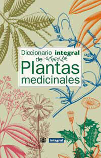 DICCIONARIO INTEGRAL DE PLANTAS MEDICINALES