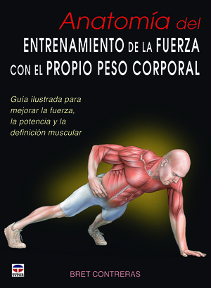 ANATOMIA DEL ENTRENAMIENTO DE LA FUERZA CON EL PROPIO PESO CORPORAL