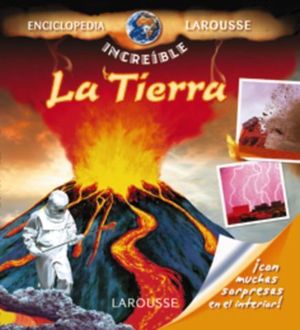 LA TIERRA ENCICLOPEDIA LAROUSSE INCREIBLE