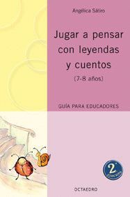 JUGAR A PENSAR CON LEYENDAS Y CUENTOS ( 7-8 A�OS )