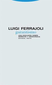 GARANTISMO. UNA DISCUSION SOBRE DERECHO Y DEMOCRACIA