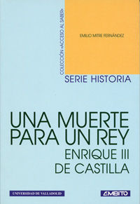 UNA MUERTE PARA UN REY (ENRIQUE III DE CASTILLA)