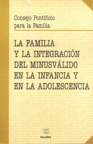 FAMILIA Y LA INTEGRACUIB DEL MINUSVALIDO EN LA INFANCIA Y AD