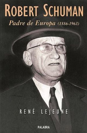 ROBERT SCHUMAN PADRE DE EUROPA (1886-1963)