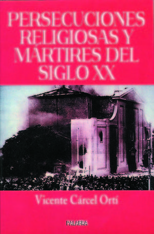 PERSECUCIONES RELIGIOSAS Y MARTIRES DEL SIGLO XX