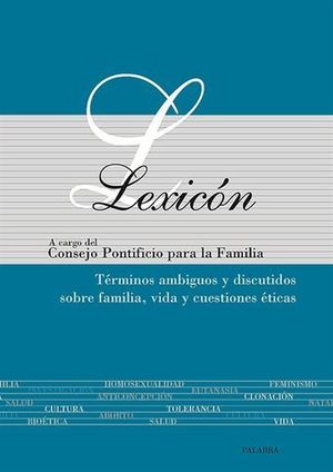 LEXICON -TERMINOS AMBIGUOS Y DISCUTIDOS SOBRE FAMILIA, VIDA Y CUESTION