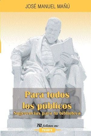 PARA TODOS LOS PUBLICOS. SUGERENCIAS PARA TU BIBLIOTECA