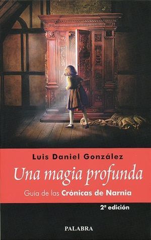 MAGIA PROFUNDA, UNA. GUIA DE LAS CRONICAS DE NARNIA