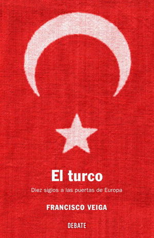 TURCO, EL DIEZ SIGLOS A LAS PUERTAS DE EUROPA