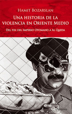 UNA HISTORIA DE LA VIOLENCIA EN ORIENTE MEDIO